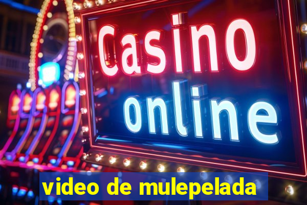 video de mulepelada